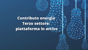 Contributo energia Terzo settore: piattaforma in arrivo