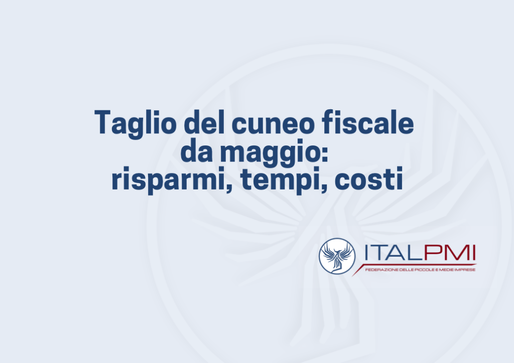 Taglio del cuneo fiscale da maggio: risparmi, tempi, costi