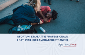 Infortuni e malattie professionali: i dati Inail sui lavoratori stranieri