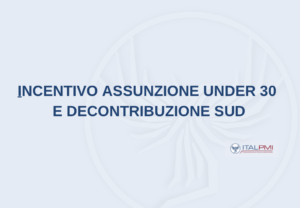 Incentivo assunzione under 30 e decontribuzione sud