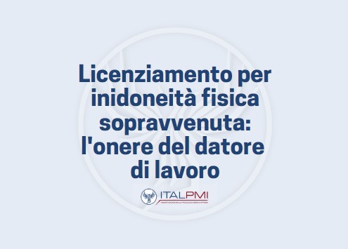 Licenziamento per inidoneità fisica sopravvenuta: l'onere del datore di lavoro