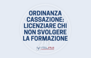 Ordinanza Cassazione: licenziare chi non svolgere la formazione