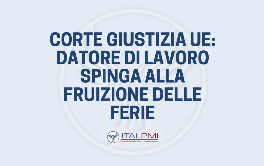 Corte Giustizia UE: datore di lavoro spinga alla fruizione delle ferie