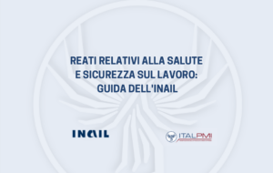 Reati relativi alla salute e sicurezza sul lavoro: guida dell'Inail