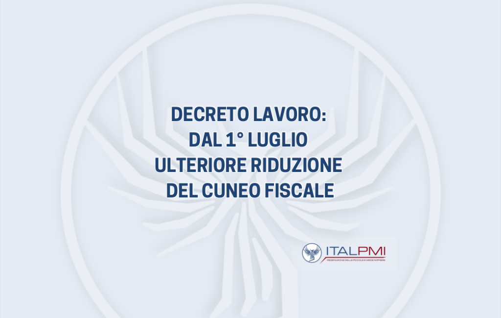 Decreto Lavoro: dal 1° luglio ulteriore riduzione del cuneo fiscale