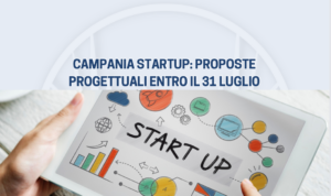 Campania Startup: proposte progettuali entro il 31 luglio
