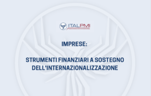 Imprese: strumenti finanziari a sostegno dell'internazionalizzazione