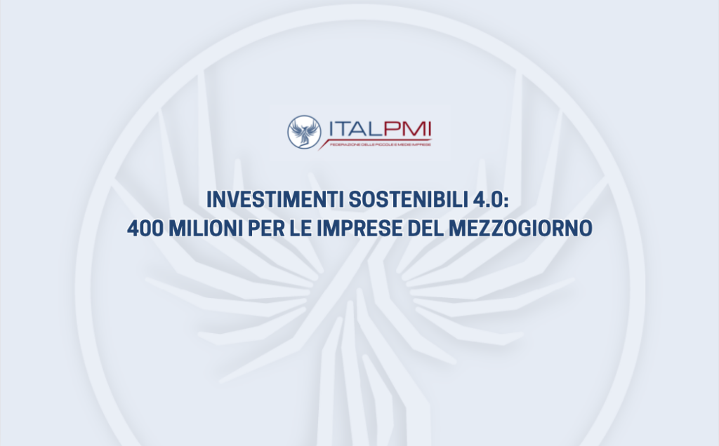 Investimenti sostenibili 4.0: 400 milioni per le imprese del Mezzogiorno