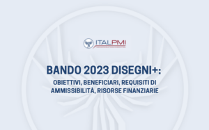 Bando 2023 Disegni+: obiettivi, beneficiari, requisiti di ammissibilità, risorse finanziarie