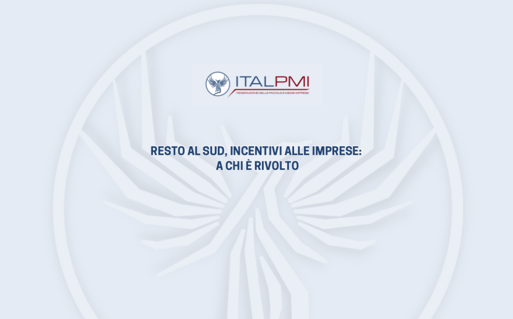Resto al Sud, incentivi alle imprese: a chi è rivolto