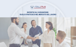 bonus all’assunzione ricoprono un ruolo strategico nel mercato del lavoro